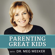 Parenting Great Kids with Dr. Meg Meeker show