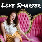 Love Smarter: Relationship Advice for Women Who Like Personal Development show