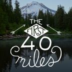 The First 40 Miles: Hiking and Backpacking Podcast show