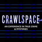 Crawlspace: True Crime & Mysteries show