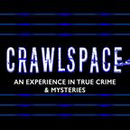 Crawlspace: True Crime &amp; Mysteries show