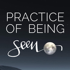 Practice of Being Seen show