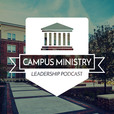 Campus Ministry Leadership Podcast show