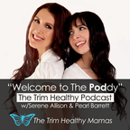 Trim Healthy Podcast w/Serene & Pearl (and some guy named Danny) show