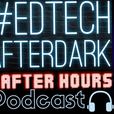 EdTechAfterDark After Hours show