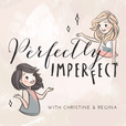 Perfectly Imperfect with Christine and Regina show