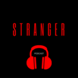 Stranger Podcast | The Human Story show