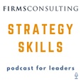 The Strategy Skills Podcast: Management Consulting | Strategy, Operations &amp; Implementation | Critical Thinking show