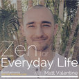 Zen for Everyday Life with Matt Valentine: Mindfulness | Guided Meditation - Buddhaimonia show