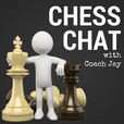 Chess Chat Podcast with Coach Jay show