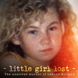 Little Girl Lost: The Unsolved Murder of Leanne Holland show