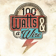 100 Watts and a Wire show