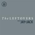 The Leftovers with Jay, Jack + Mike show