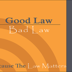 Good Law | Bad Law show