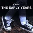 How To for The Early Years show