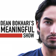 Meaningful Show with Dean Bokhari show