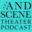 The And Scene Theater Podcast show