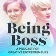 Being Boss: Mindset, Habits, Tactics, and Lifestyle for Creative Entrepreneurs show