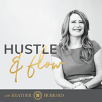 Hustle & Flow with Heather Hubbard show