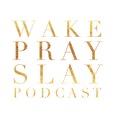 Wake Pray Slay show