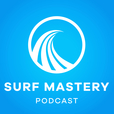 PODCAST - SURF MASTERY show