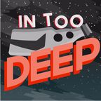 In Too Deep show