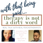 With That Being Said... Therapy Is Not a Dirty Word show