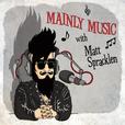 Mainly Music with Matt Spracklen show