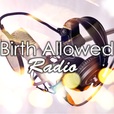 Birth Allowed Radio show