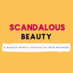 Scandalous Beauty - A Makeup and Beauty Podcast by Erin Baynham show