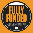 Fully Funded Podcast with Mike Kim & Mary Valloni show