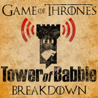 Game of Thrones: Tower of Babble Breakdowns show