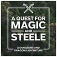 A Quest for Magic and Steele - DnD A Dungeons and Dragons Adventure show