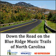 Down the Road on the Blue Ridge Music Trails of North Carolina show