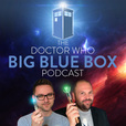 The Doctor Who Big Blue Box Podcast show