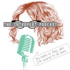 I'm scared to be here: The Introvert Podcast show