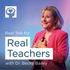 Real Talk For Real Teachers with Dr. Becky Bailey show