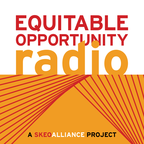 Equitable Opportunity Radio – weekly conversations with visionary leaders who are building a more inclusive economy show