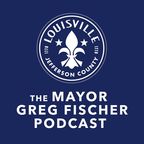 The Mayor Greg Fischer Podcast show