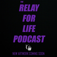 The Relay For Life Podcast show