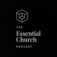 Essential Church Podcast show