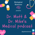 Dr. Matt and Dr. Mike's Medical Podcast show