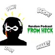 Random Podcast From Heck show