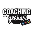 Coaching for Geeks: Gaming, Health, Dating, Fitness for the Geek who wants more! | Health | Mindset | D&D | show