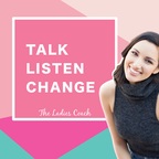 The Ladies Coach - Talk. Listen. Change. show