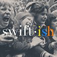 Swift•ish: A Taylor Swift Podcast show