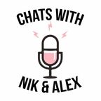 Chats with Nik &amp; Alex show