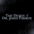 The Death of Dr. John Parker show