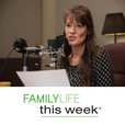 FamilyLife This Week® show