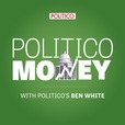 POLITICO Money show